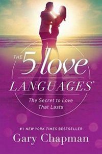 The 5 Love Languages- The Secret to Love that Lasts